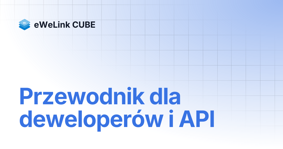 Przewodnik dla deweloperów i API | eWeLink CUBE