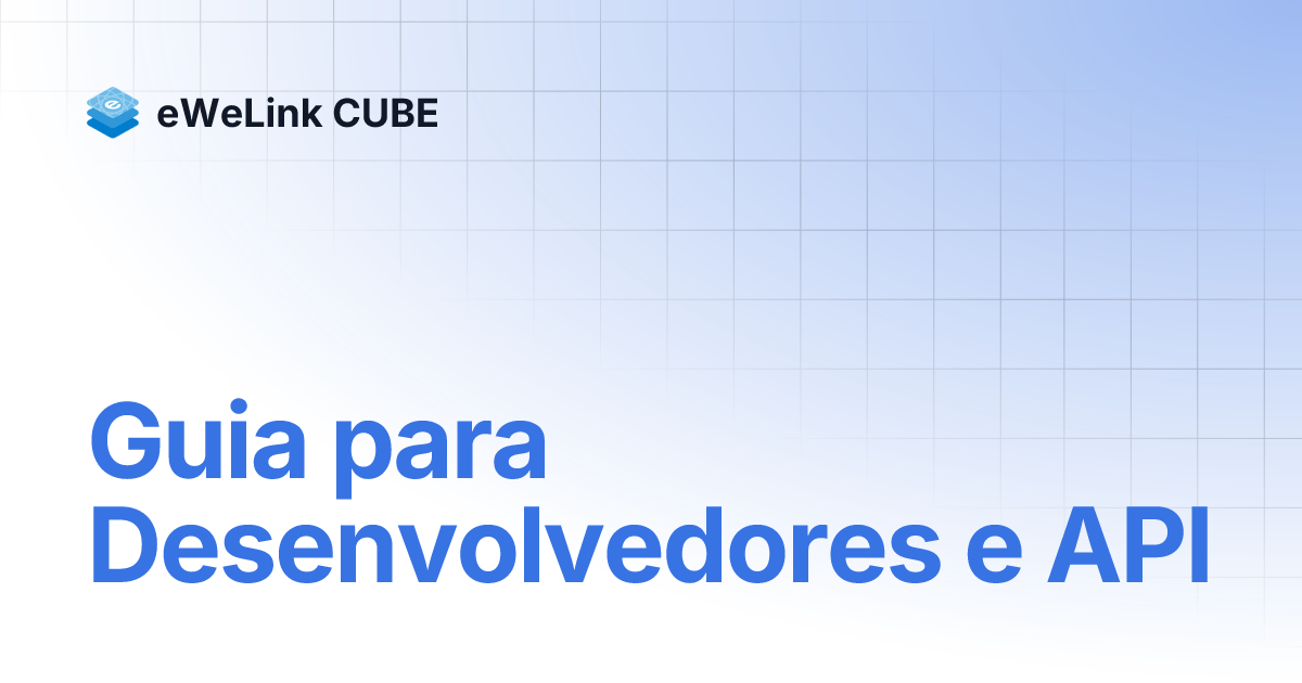 Guia para Desenvolvedores e API | eWeLink CUBE