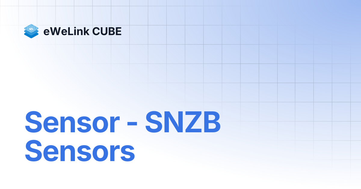 Sensor - SNZB Sensors | eWeLink CUBE