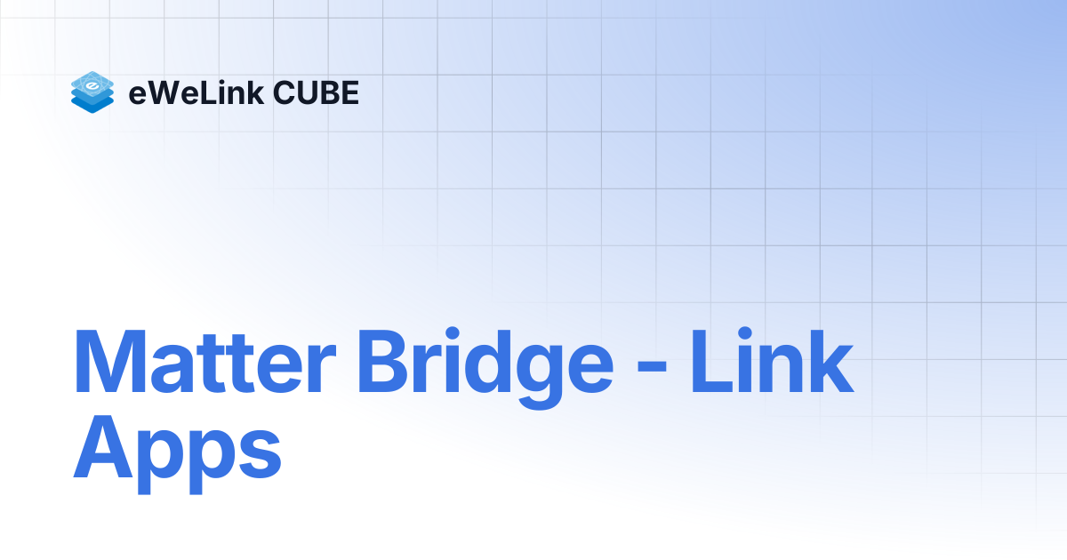 Matter Bridge - Link Apps | eWeLink CUBE