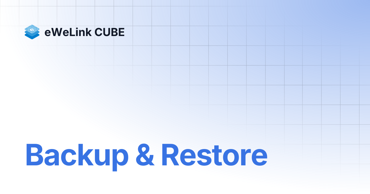 Backup & Restore | eWeLink CUBE