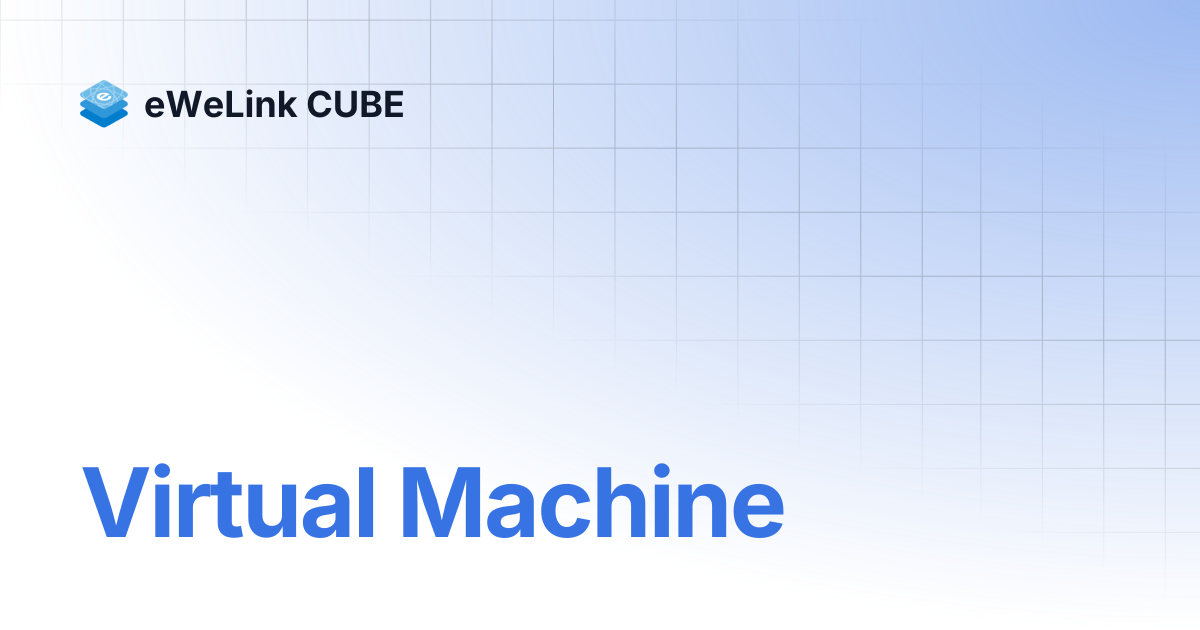 Virtual Machine | eWeLink CUBE